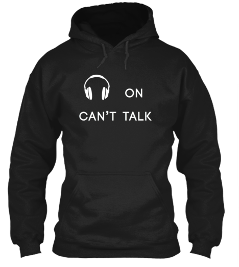Headphones on can't talk
