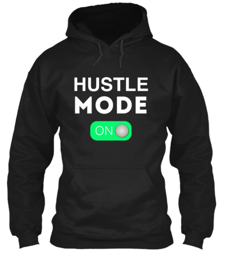 Hustle Mode ON TShirt