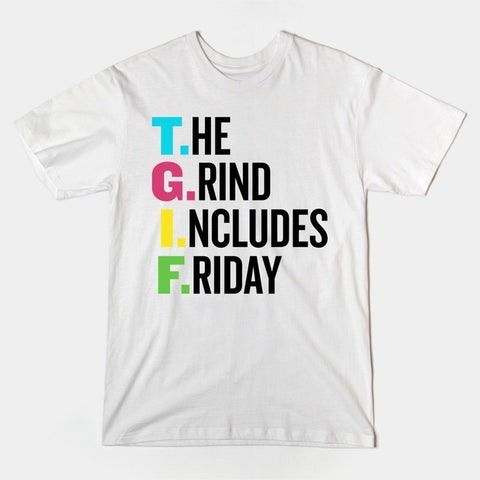 TGIF The Grind Includes Friday